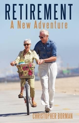 Retirement: A New Adventure by Borman Christopher Borman