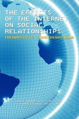 The Effects of the Internet on Social Relationships: Therapeutic Considerations book