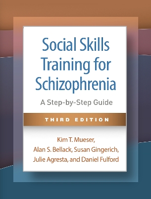 Social Skills Training for Schizophrenia, Third Edition: A Step-by-Step Guide book