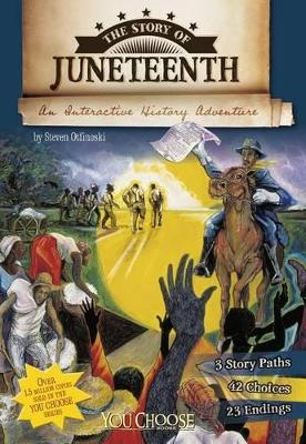 Story of Juneteenth: An Interactive History Adventure book
