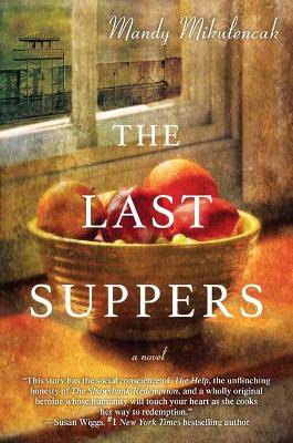 The The Last Suppers by Mandy Mikulencak