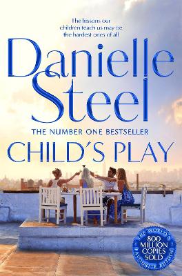 Child's Play: An Unforgettable Family Drama From The Billion Copy Bestseller by Danielle Steel
