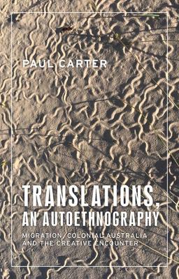 Translations, an Autoethnography: Migration, Colonial Australia and the Creative Encounter book