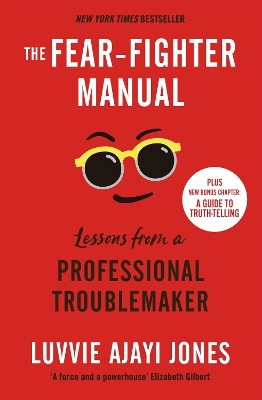 The Fear-Fighter Manual: Lessons from a Professional Troublemaker book
