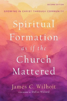 Spiritual Formation as if the Church Mattered – Growing in Christ through Community book