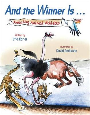 And the Winner Is...: Amazing Animal Athletes book