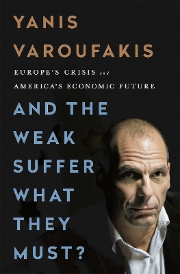 And the Weak Suffer What They Must? by Yanis Varoufakis