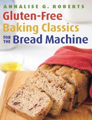 Gluten-Free Baking Classics for the Bread Machine book