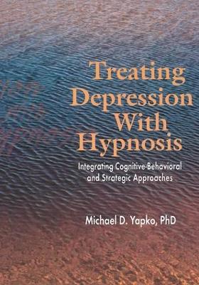 Treating Depression With Hypnosis by Michael D. Yapko