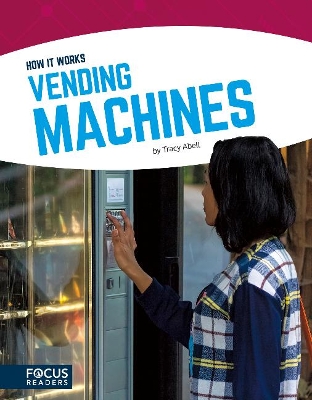 How It Works: Vending Machines by Abell Abell Tracy