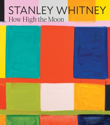Stanley Whitney: How High the Moon book