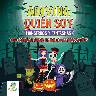 Adivina Quién Soy: Libro para Colorear de Halloween para Niños book