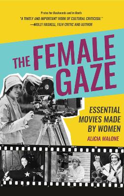 The Female Gaze: Essential Movies Made by Women (Alicia Malone’s Movie History of Women in Entertainment) (Birthday Gift for Her) book
