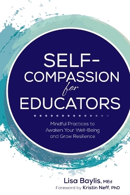 Self-Compassion for Educators: Mindful Practices to Awaken Your Well-Being and Grow Resilience book