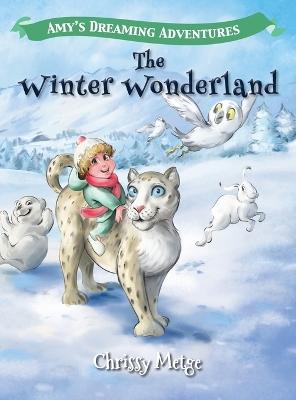 Amy's Dreaming Adventures: The Winter Wonderland by Chrissy Metge