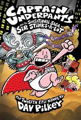 Captain Underpants and the Sensational Saga of Sir Stinks-A-Lot (#12) book