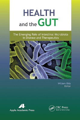 Health and the Gut: The Emerging Role of Intestinal Microbiota in Disease and Therapeutics by William Olds