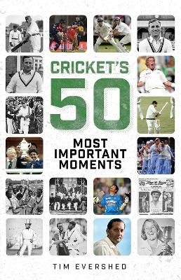 Cricket's Fifty Most Important Moments book