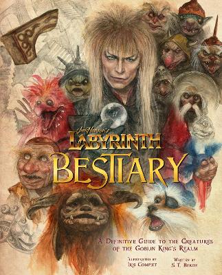 Labyrinth: Bestiary - A Definitive Guide to The Creatures of the Goblin King's Realm book