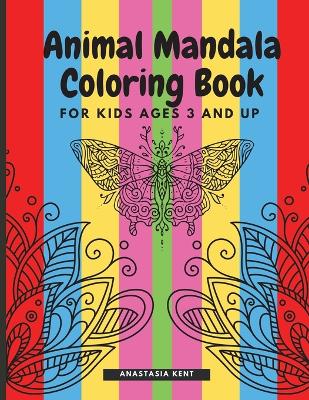 Animal Mandala Coloring Book for Kids Ages 3 and UP: Cute coloring book with black outlines, Animal Designs, 36 unique one-side pages promoting creativity and peacefulness, book