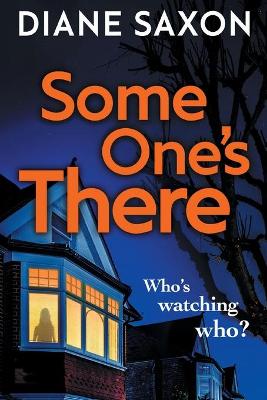 Someone's There: A gripping psychological crime novel by Diane Saxon