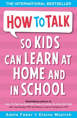 How to Talk so Kids Can Learn at Home and in School by Adele Faber