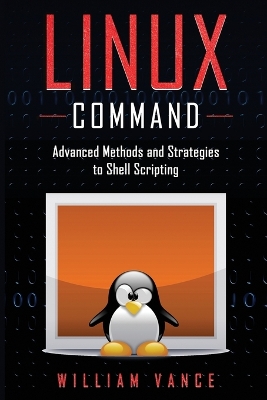 Linux Command: Advanced Methods and Strategies to Shell Scripting book