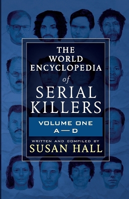 The World Encyclopedia Of Serial Killers: Volume One A-D book