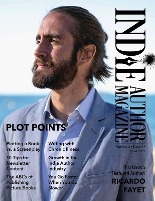 Indie Author Magazine Featuring Ricardo Fayet: The ABCs of Publishing Picture Books, Plot points, Plotting Screenplays, and Writing Strong Characters book