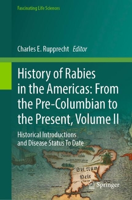 History of Rabies in the Americas: From the Pre-Columbian to the Present, Volume II: Historical Introductions and Disease Status To Date book