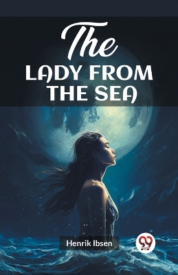 The Lady from the Sea by Henrik Ibsen