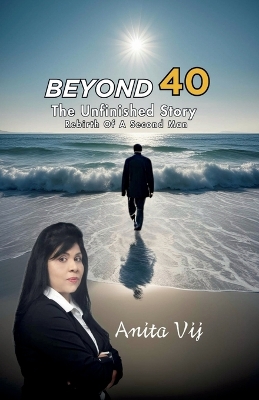 Beyond 40: The Unfinished Story Rebirth of A Second Man: The Unfinished Story Rebirth of A Second Man book
