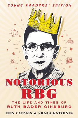 Notorious Rbg Young Readers' Edition: The Life and Times of Ruth Bader Ginsburg by Irin Carmon
