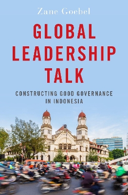 Global Leadership Talk: Constructing Good Governance in Indonesia book