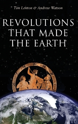 Revolutions that Made the Earth by Tim Lenton
