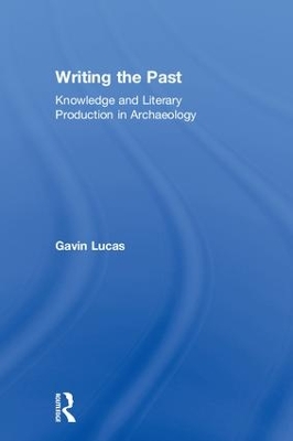 Writing the Past: Knowledge and Literary Production in Archaeology book