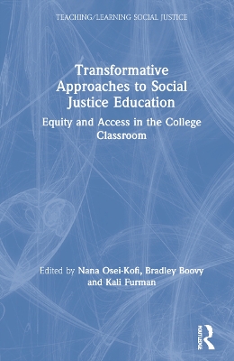 Transformative Approaches to Social Justice Education: Equity and Access in the College Classroom by Nana Osei-Kofi