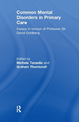 Common Mental Disorders in Primary Care: Essays in Honour of Professor David Goldberg by Michele Tansella