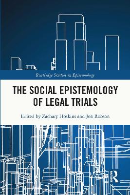 The Social Epistemology of Legal Trials by Zachary Hoskins