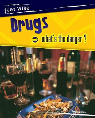 Get Wise: Drugs - What's the Danger? Hardback book