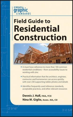 Graphic Standards Field Guide to Residential Construction by Dennis J. Hall