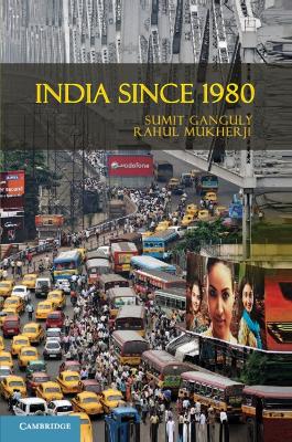 India Since 1980 by Sumit Ganguly