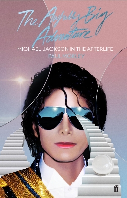 The Awfully Big Adventure: Michael Jackson in the Afterlife book