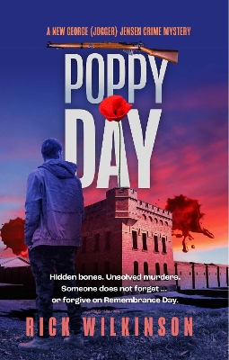 Poppy Day: Hidden Bones, Unsolved Murders. Someone does not forget… or forgive on Remembrance Day. book