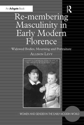 Re-membering Masculinity in Early Modern Florence book