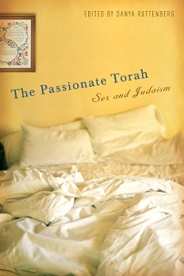 The Passionate Torah by Danya Ruttenberg