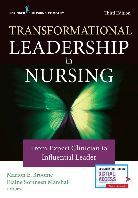 Transformational Leadership in Nursing: From Expert Clinician to Influential Leader by Elaine Sorensen Marshall