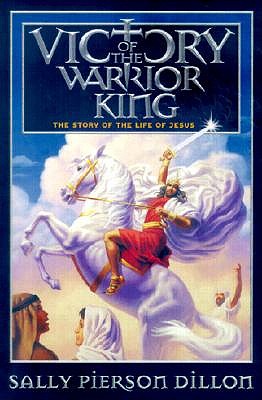 Victory of the Warrior King: The Story of the Life of Jesus book