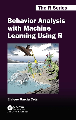 Behavior Analysis with Machine Learning Using R by Enrique Garcia Ceja