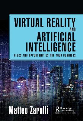Virtual Reality and Artificial Intelligence: Risks and Opportunities for Your Business book